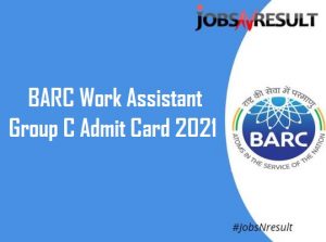 BARC Work Assistant Group C Admit Card 2021