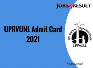 UPRVUNL Admit Card 2021