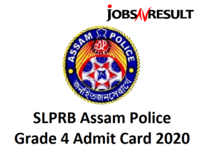 SLPRB Assam Police Grade 4 Admit Card 2020